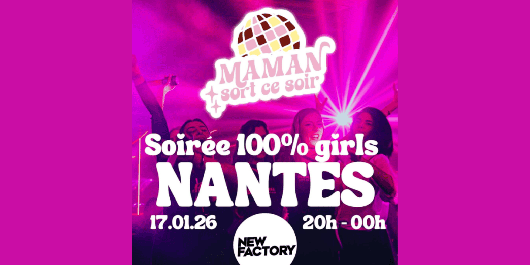 Soirée girls Nantes, évènement Maman Sort ce Soir, soirée 100% filles, Nantes, le 17 janvier 2026, de 20h à 00h, ambiance festive et musicale.