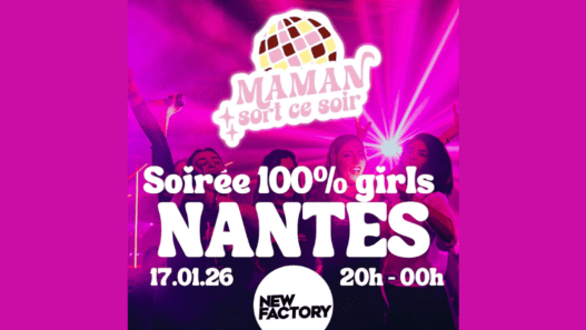 Soirée girls Nantes, évènement Maman Sort ce Soir, soirée 100% filles, Nantes, le 17 janvier 2026, de 20h à 00h, ambiance festive et musicale.