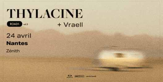 Thylacine (+Vraell) en concert au Zénith de Nantes
