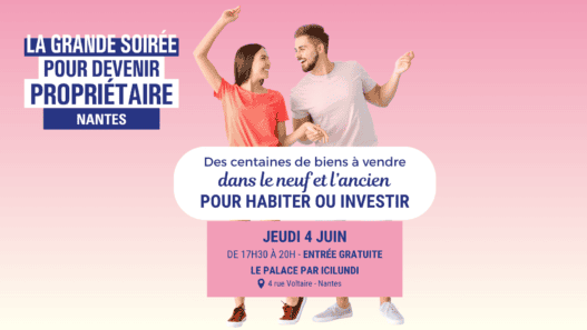 La Grande Soirée pour devenir propriétaire à Nantes au Palace IciLundi