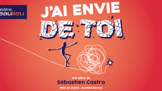 comédie j'ai envie de toi à Nantes