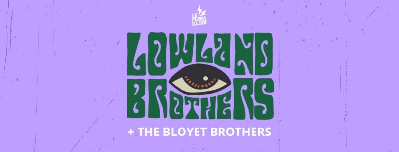 LOWLAND BROTHERS + The Bloyet Brothers au Ferrailleur