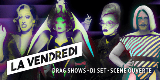 La Vendredi : 4h de drag show, performances et DJ Set à Nantes !