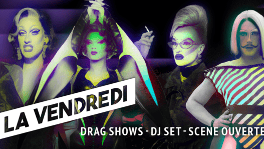 La Vendredi : 4h de drag show, performances et DJ Set à Nantes !